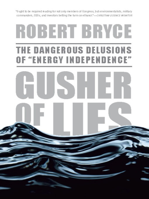 Title details for Gusher of Lies by Robert Bryce - Available